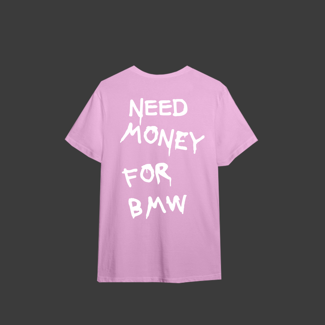 Tricou "Need Money for BMW" Limited Edition