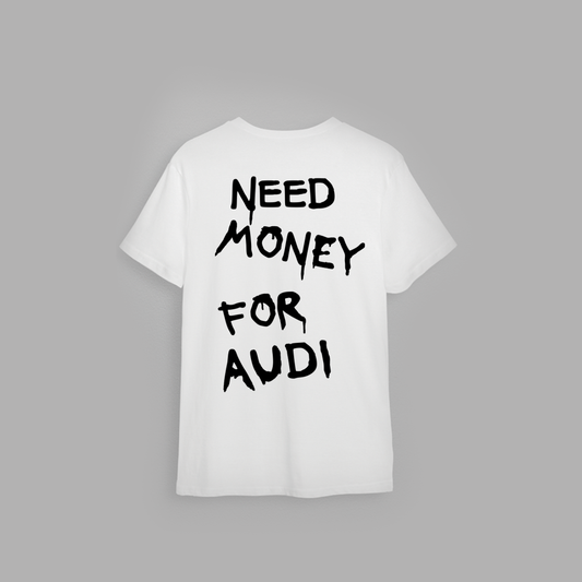 Tricou "Need money for Audi"