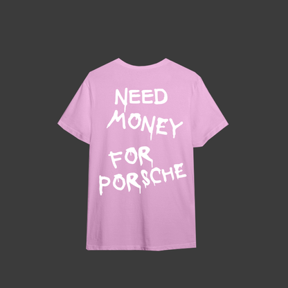 Tricou "Need Money For Porsche" Limited Edition