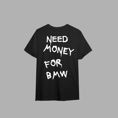 Tricou ''Need money for BMW''