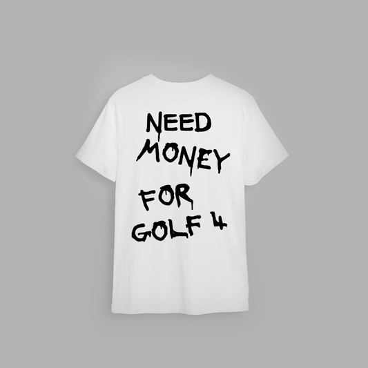 Tricou "Need money for Golf 4"
