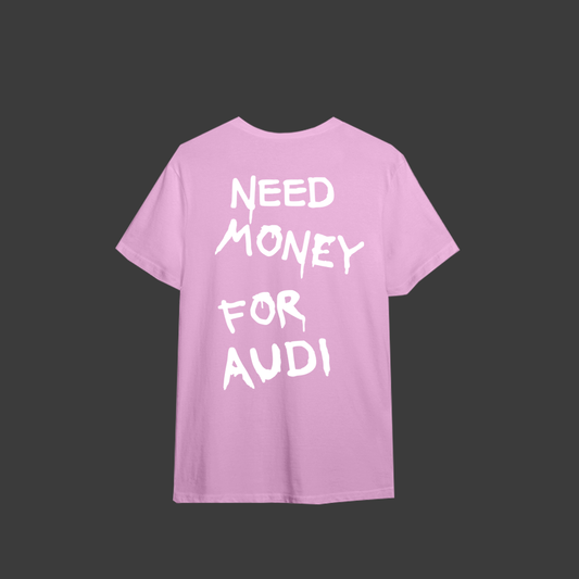 Tricou "Need Money For Audi" Limited Edition