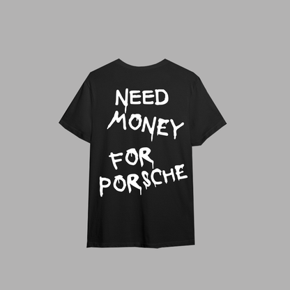 Tricou ''Need money for Porsche"