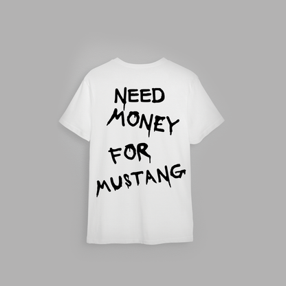 Tricou "Need money for Mustang"