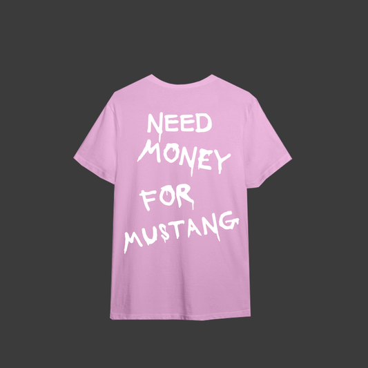 Tricou "Need Money For Mustang" Limited Edition