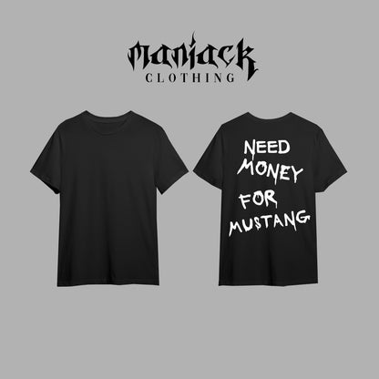 Tricou "Need money for Mustang"